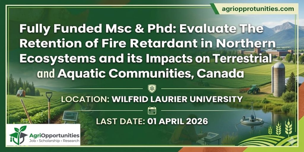 fully funded MSc & PhD scholarship Canada opportunity. This research position focuses on evaluating the retention of fire retardant in northern ecosystems
